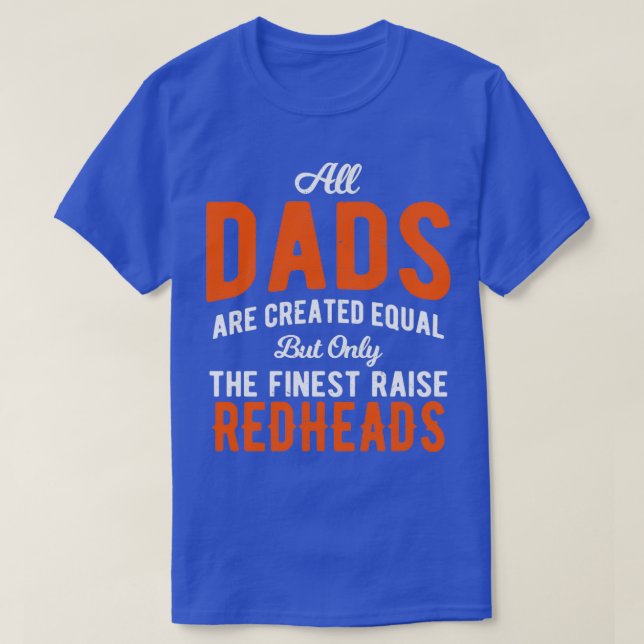 T-shirt Tous les papas sont créés égaux Redheads cadeau (Design devant)