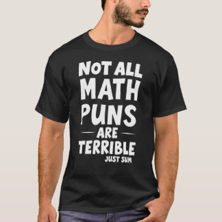 T-shirt Tous Les Puns Math Ne Sont Pas Terribles Juste Som
