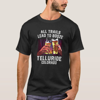 T-shirt Tous Les Sentiers Conduisent À Booze Telluride Cam