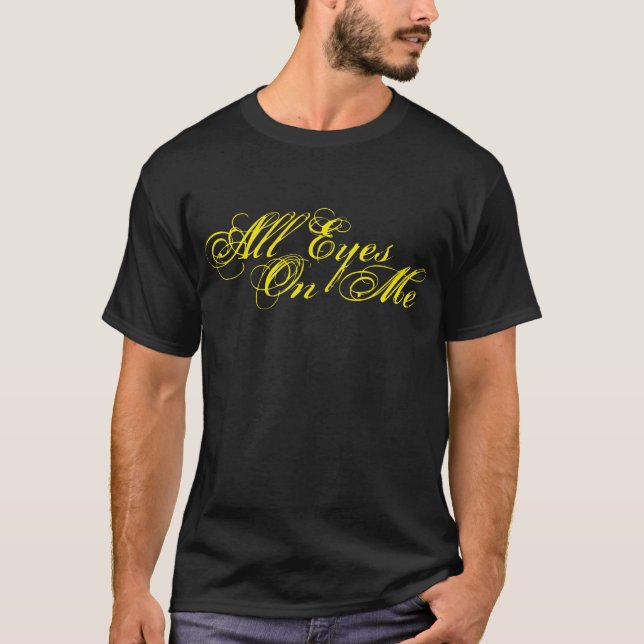T-shirt Tous les yeux sur moi (Devant)