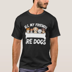 T-shirt Tous Mes Amis Sont Chiens Drôle Humour Chien Chien