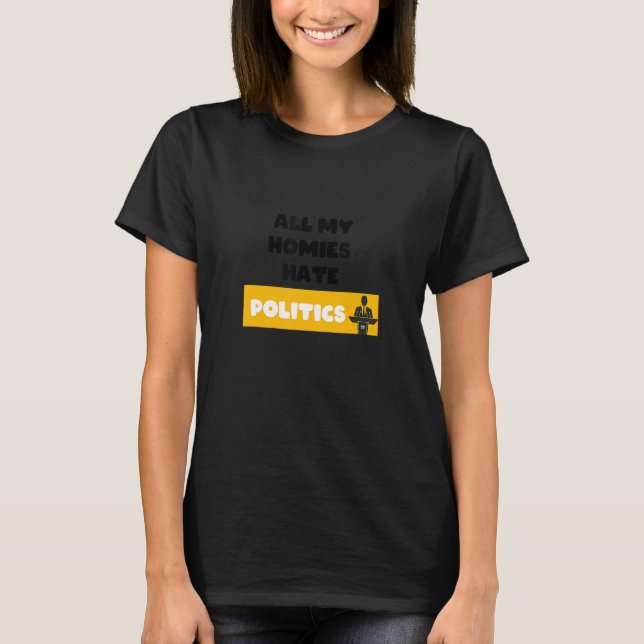 T-shirt Tous mes Hommes haïssent la politique (Devant)
