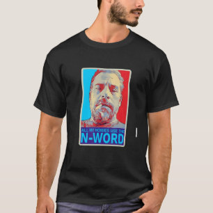 T-shirt Tous Mes Hommes Utilisent Le N Mot
