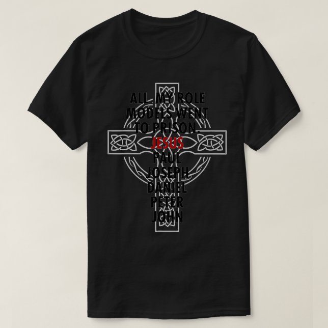 T-shirt Tous Mes Modèles De Rôle Sont Allés En Prison Jésu (Design devant)