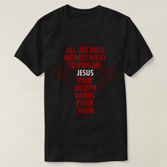 T-shirt Tous Mes Modèles De Rôle Sont Allés En Prison Jésu (Design devant)