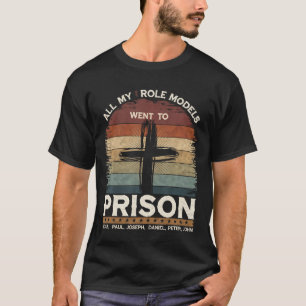 T-shirt Tous mes modèles sont allés en prison Jésus Dieu B