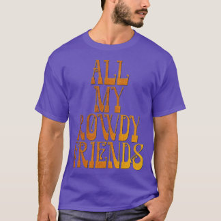 T-shirt Tous mes Rowdy Friends