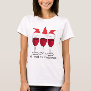 T-SHIRT TOUS QUE JE VEUX POUR LE VIN ROUGE DE NOËL… ET