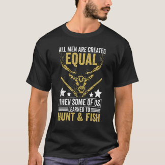 T-shirt Tous sont créés égaux Certains ont appris à chasse
