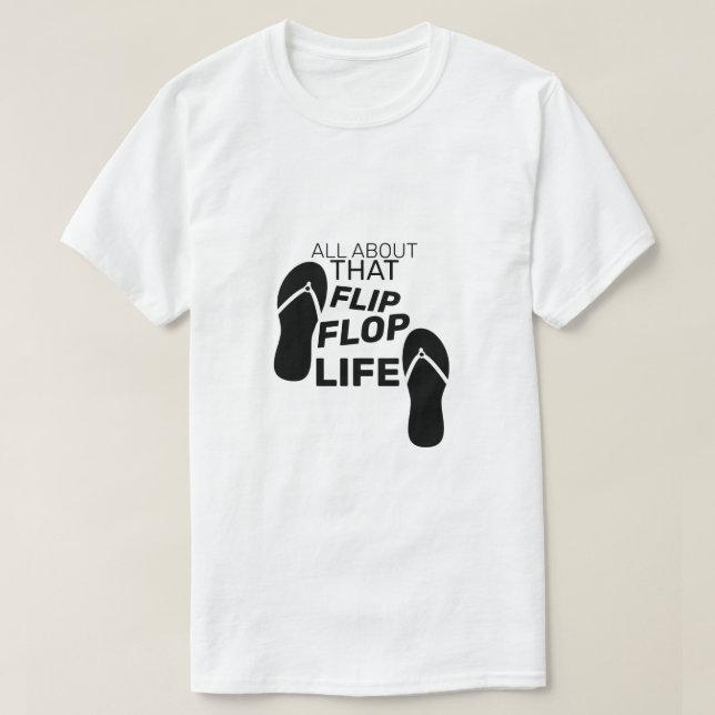 T-shirt Tout À Propos De Cette Flip Flop Life (Design devant)