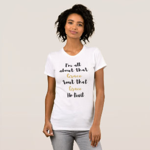 T-shirt Tout au sujet de cette grâce, aucun diable