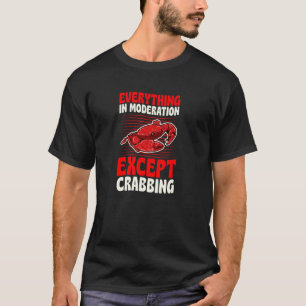 T-shirt Tout avec modération sauf la pêche aux crabes