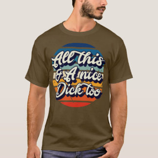 T-shirt Tout ça et une belle bite aussi