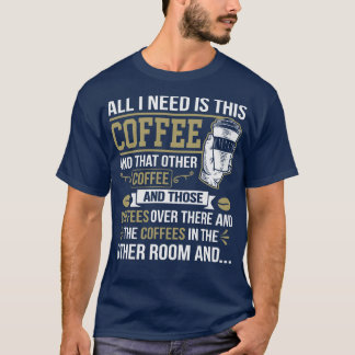 T-shirt Tout Ce Dont J'Ai Besoin, C'Est Ce Café Amusant Au