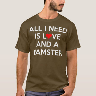 T-shirt Tout ce dont j'ai besoin, c'est d'amour et une Ham