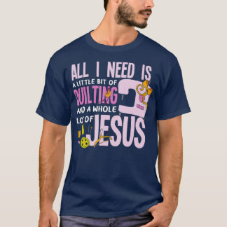 T-shirt Tout Ce Dont J'Ai Besoin, C'Est De Coucher Et Jésu