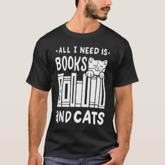 T-shirt Tout ce dont j'ai besoin, c'est de livres et de ch