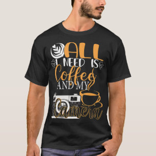 T-shirt Tout Ce Dont J'Ai Besoin, C'Est Du Café Et Ma Camé