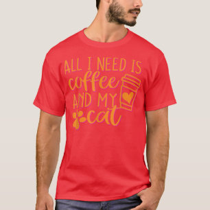 T-shirt Tout ce dont j'ai besoin, c'est du café et mon cha