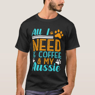 T-shirt Tout Ce Dont J'Ai Besoin, C'Est Du Café Mon Berger