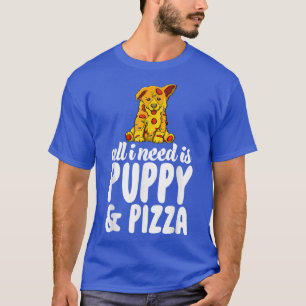 T-shirt Tout Ce Dont J'Ai Besoin, C'Est Du Chien Et De La 