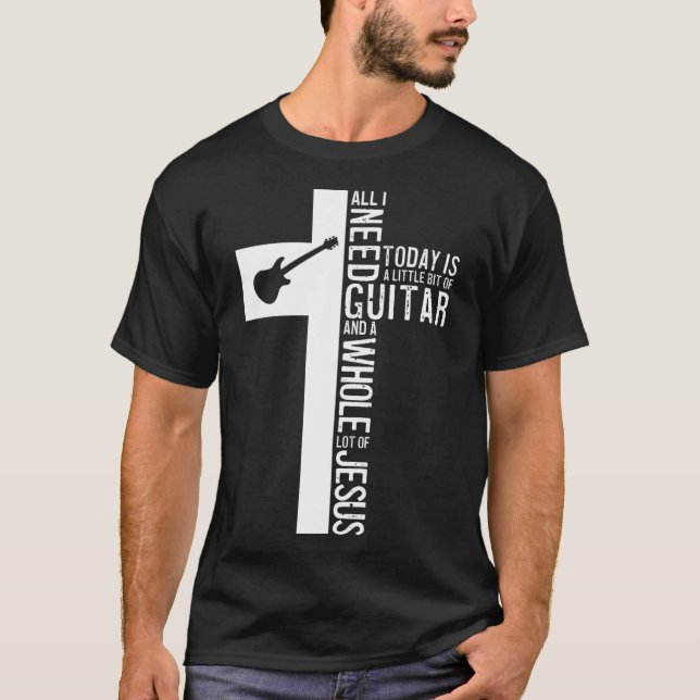 T-shirt Tout Ce Dont J'Ai Besoin, C'Est Guitare Et Guitari (Devant)