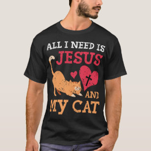 T-shirt Tout Ce Dont J'Ai Besoin, C'Est Jésus Et Mon Chat