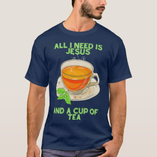 T-shirt Tout ce dont j'ai besoin, c'est Jésus et une tasse