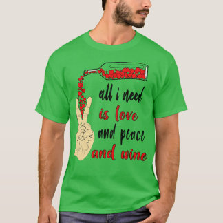 T-shirt Tout Ce Dont J'Ai Besoin, C'Est L'Amour, La Paix E