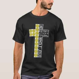 T-shirt Tout Ce Dont J'Ai Besoin C'Est Pickleball Jésus Ch