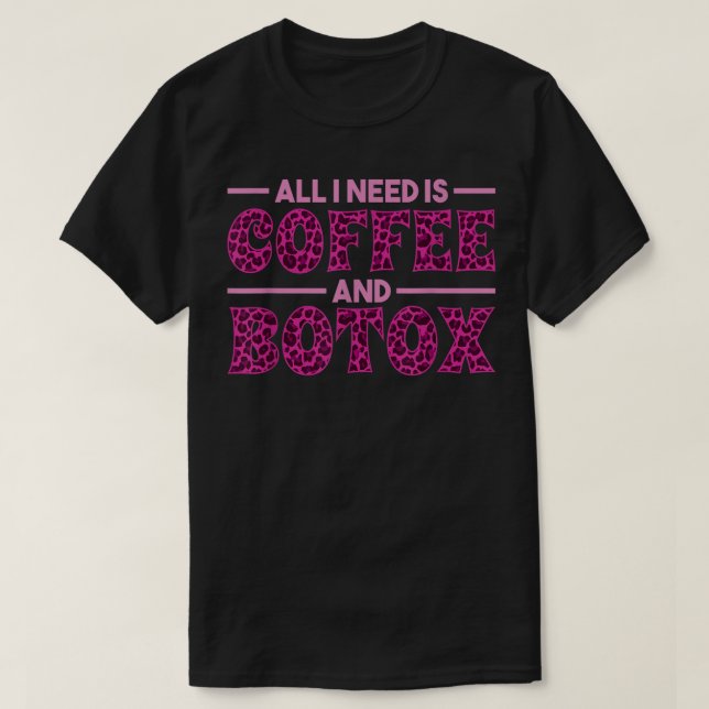 T-shirt Tout ce dont j'ai besoin est café et Botox Lip Fil (Design devant)