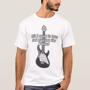 T-shirt Tout ce dont j'ai besoin est l'amour et de jouer d