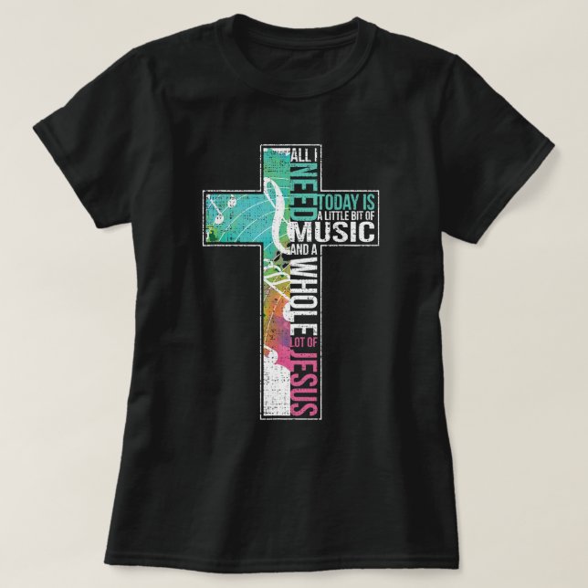 T-shirt Tout ce dont j'ai besoin est Musique Jésus Croix c (Design devant)