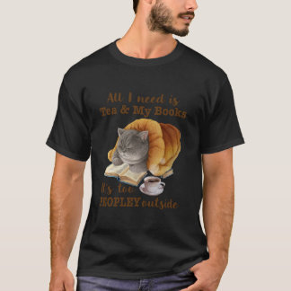 T-shirt Tout ce dont j'ai besoin est Thé Mes livres Drôle