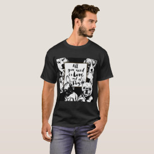 T-shirt Tout ce dont vous avez besoin, c'est d'amour et de