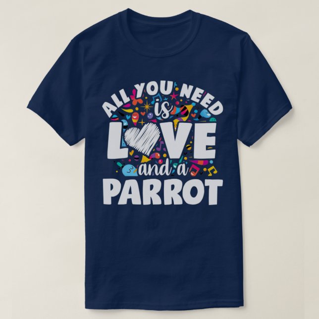 T-shirt Tout ce dont vous avez besoin, c'est d'amour et de (Design devant)