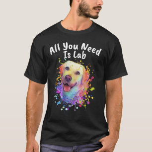 T-shirt Tout ce dont vous avez besoin est Lab Animal Pun H