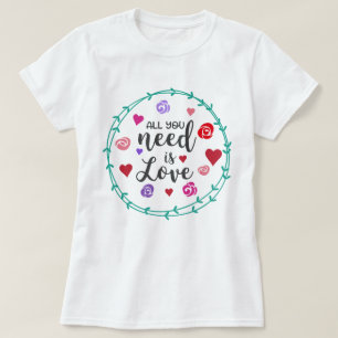T-shirt Tout ce dont vous avez besoin est l'amour