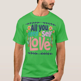 T-SHIRT TOUT CE DONT VOUS AVEZ BESOIN EST L'AMOUR DE VOUS