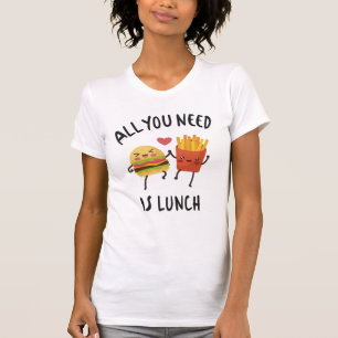 T-shirt Tout ce dont vous avez besoin est le déjeuner