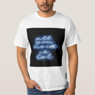 T-shirt Tout ce dont vous avez besoin est LOL Neon Blue Si