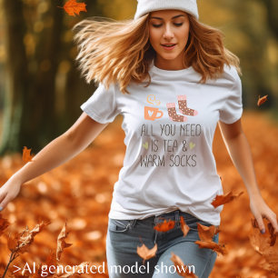 T-shirt Tout ce dont vous avez besoin est Tea & Warm socks