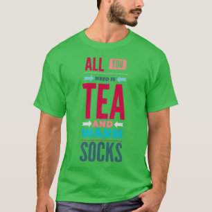 T-shirt Tout ce dont vous avez besoin Thé et Chaussettes C
