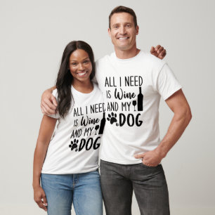 T-shirt Tout Ce Drôle Que J'Ai Besoin, C'Est Du Vin Et De 