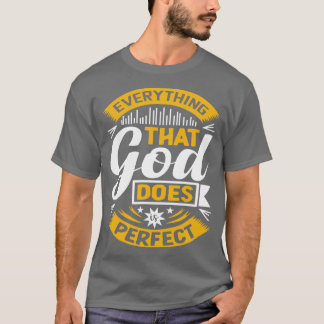 T-shirt Tout ce que dieu fait de parfait