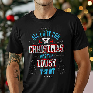 T-shirt Tout Ce Que J'Ai Pour Noël, C'Était Ce Mauvais T-s