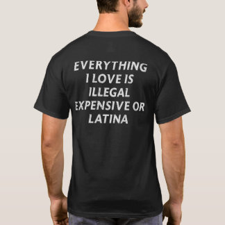 T-shirt Tout Ce Que J'Aime Est Illégal Cher Ou Latina
