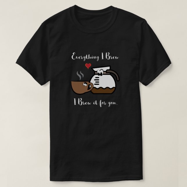 T-shirt Tout ce que je brasse, je le brasse pour vous (Design devant)