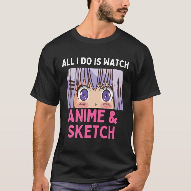 T-shirt Tout Ce Que Je Fais, C'Est De Regarder Anime (Devant)