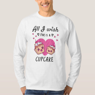 T-shirt Tout ce que je souhaite, c'est un Cupcake